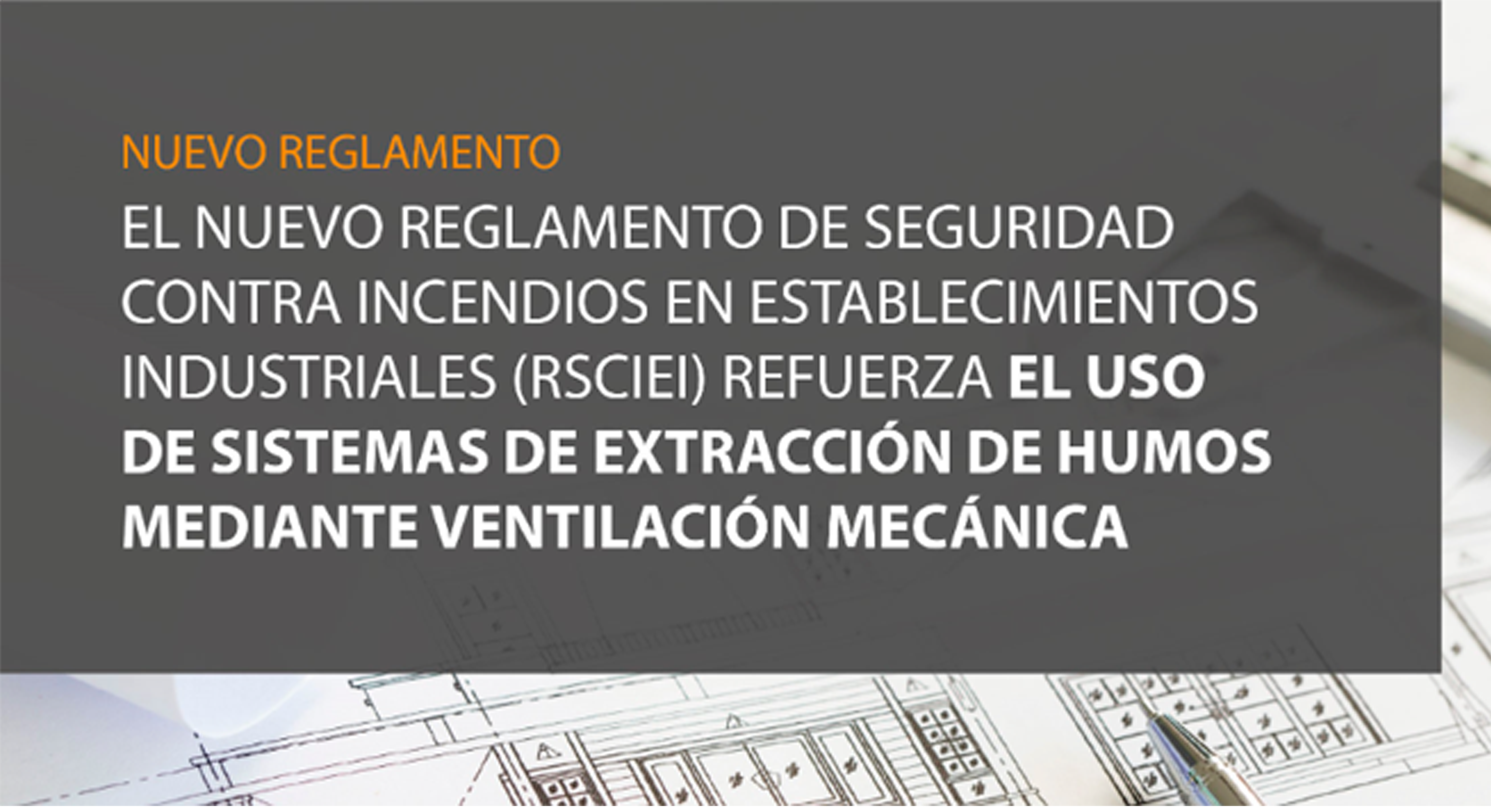 Nuevo reglamento de seguridad contra incendios en establecimientos industriales (RSCIEI)